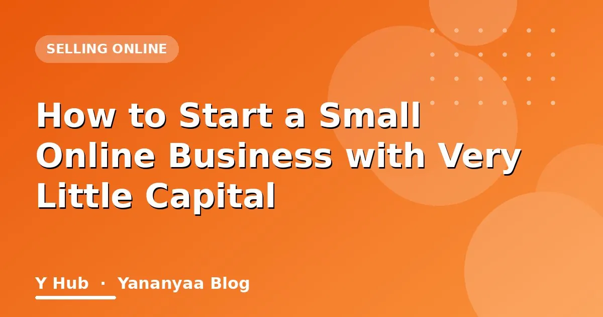 How to Start a Small Online Business with Very Little Capital